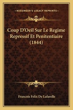 Coup D'Oeil Sur Le Regime Repressif Et Penitentiaire (1844) (in French)