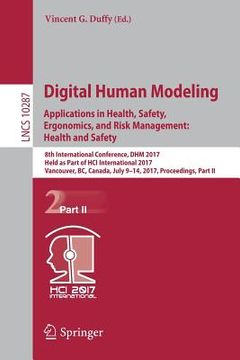portada Digital Human Modeling. Applications in Health, Safety, Ergonomics, and Risk Management: Health and Safety: 8th International Conference, Dhm 2017, He (en Inglés)