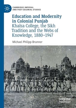 portada Education and Modernity in Colonial Punjab: Khalsa College, the Sikh Tradition and the Webs of Knowledge, 1880-1947 (en Inglés)