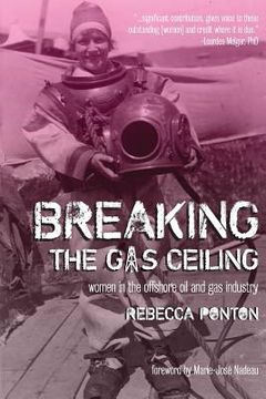portada Breaking the Gas Ceiling: Women in the Offshore Oil and Gas Industry (en Inglés)