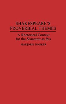 portada Shakespeare's Proverbial Themes: A Rhetorical Context for the Sentenia as res (en Inglés)