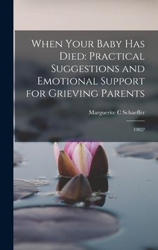 portada When Your Baby has Died: Practical Suggestions and Emotional Support for Grieving Parents: 1982?