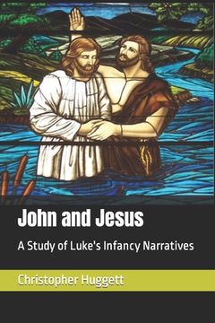 portada John and Jesus: A Study of Luke's Infancy Narratives (in English)