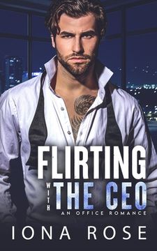 portada Flirting with the CEO: An Office Romance (en Inglés)