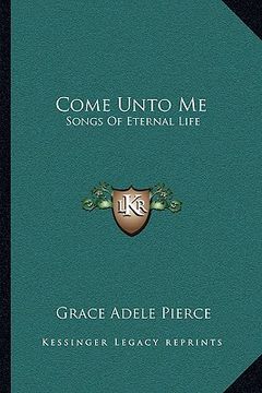 portada come unto me: songs of eternal life (en Inglés)