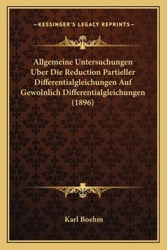 portada Allgemeine Untersuchungen Uber Die Reduction Partieller Differentialgleichungen Auf Gewolnlich Differentialgleichungen (1896) (en Alemán)