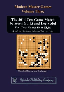 portada The 2014 Ten-Game Match between Gu Li and Lee Sedol: Part Two: Games Six to Eight: Volume 3 (Modern Master Games)