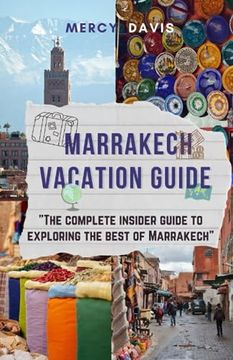 portada Marrakech Vacation Guide: The complete insider guide to exploring the best of Marrakech (en Inglés)