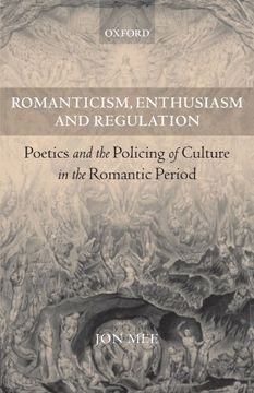 portada Romanticism, Enthusiasm, and Regulation: Poetics and the Policing of Culture in the Romantic Period 