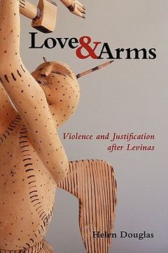 portada love and arms: violence and justification after levinas (en Inglés)