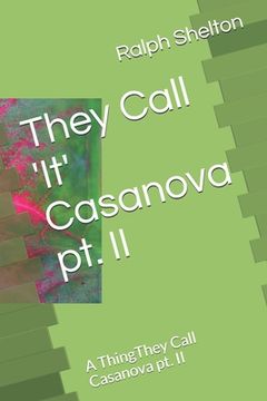 portada They Call 'It' Casanova pt. II: A ThingThey Call Casanova pt. II (en Inglés)