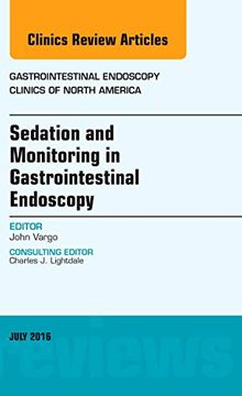 portada Sedation and Monitoring in Gastrointestinal Endoscopy, an Issue of Gastrointestinal Endoscopy Clinics of North America (Volume 26-3) (The Clinics: Internal Medicine, Volume 26-3) (in English)