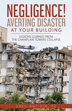 portada Negligence! Averting Disaster at Your Building: Lessons Learned From the Champlain Towers Collapse (en Inglés)