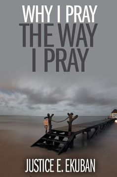 portada Why I Pray the Way I Pray (en Inglés)