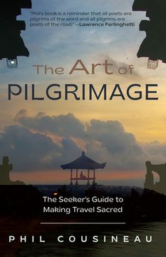 portada The art of Pilgrimage: The Seeker'S Guide to Making Travel Sacred (The Spiritual Traveler’S Travel Guide) (en Inglés)