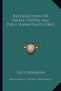 portada recollections of tartar steppes and their inhabitants (1863) (en Inglés)