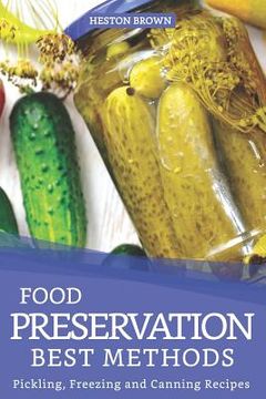 portada Food Preservation Best Methods: Pickling, Freezing and Canning Recipes (en Inglés)