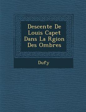 portada Descente de Louis Capet Dans La R Gion Des Ombres (en Francés)
