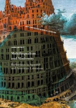 portada Multilingualism and Modernity: Barbarisms in Spanish and American Literature (New Comparisons in World Literature)