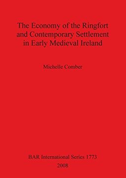 portada economy of the ringfort and contemporary settlement in early medieval ireland bar is1773 (in English)