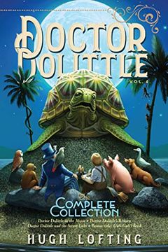 portada Doctor Dolittle the Complete Collection, Vol. 4: Doctor Dolittle in the Moon; Doctor Dolittle's Return; Doctor Dolittle and the Secret Lake; Gub-Gub's Book (en Inglés)