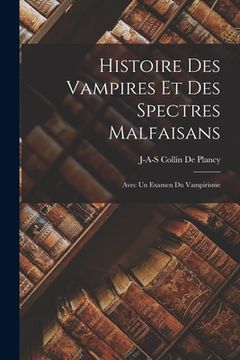 portada Histoire Des Vampires Et Des Spectres Malfaisans: Avec Un Examen Du Vampirisme (en Francés)