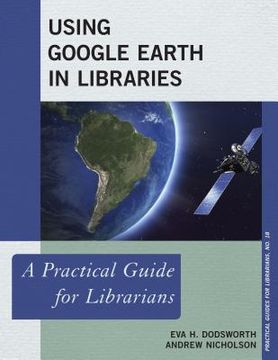 portada Using Google Earth in Libraries: A Practical Guide for Librarians