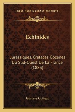portada Echinides: Jurassiques, Cretaces, Eocenes Du Sud-Ouest De La France (1883) (en Francés)