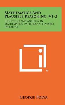 portada mathematics and plausible reasoning, v1-2: induction and analogy in mathematics, patterns of plausible inference (en Inglés)