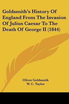 portada goldsmith's history of england from the invasion of julius caesar to the death of george ii (1844) (en Inglés)