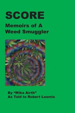 portada Score: Memoirs of A Weed Smuggler (en Inglés)