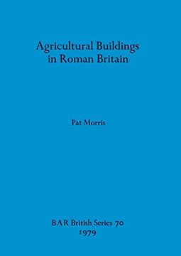 portada Agricultural Buildings in Roman Britain (70) (British Archaeological Reports British Series) (en Inglés)