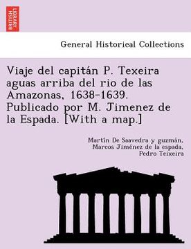 portada viaje del capita n p. texeira aguas arriba del rio de las amazonas 1638-1639. publicado por m. jimenez de la espada. [with a map.]