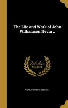 portada The Life and Work of John Williamson Nevin .. (in English)