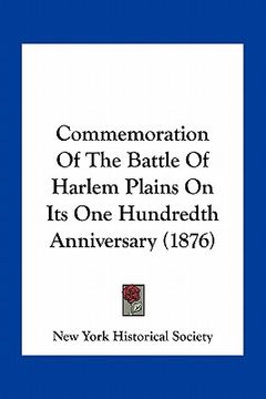 portada commemoration of the battle of harlem plains on its one hundredth anniversary (1876) (en Inglés)