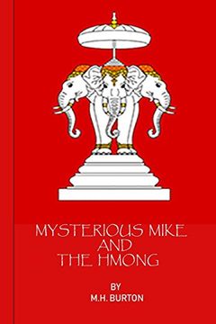portada Mysterious Mike and the Hmong: Secrets of the Secret war in Laos (en Inglés)