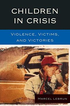 portada Children in Crisis: Violence, Victims, and Victories (en Inglés)