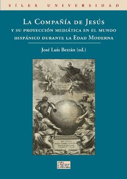 portada La Compañía de Jesús y su Proyección Mediática en el Mundo Hispánico Durante la Edad Moderna (in Spanish)