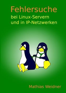 portada Fehlersuche bei Linux Servern und in IP-Netzwerken (en Alemán)
