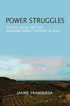 portada Power Struggles: Dignity, Value, and the Renewable Energy Frontier in Spain (New Anthropologies of Europe) 