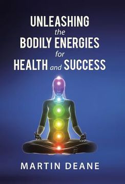 portada Unleashing the Bodily Energies for Health and Success