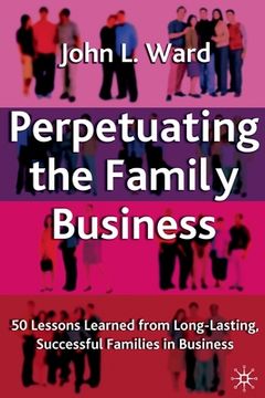 portada Perpetuating the Family Business: 50 Lessons Learned from Long Lasting, Successful Families in Business (en Inglés)