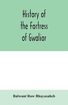 portada History of the Fortress of Gwalior 