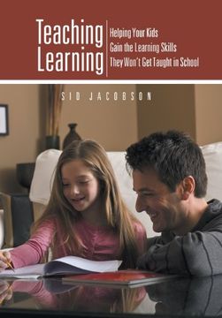 portada Teaching Learning: Helping Your Kids Gain the Learning Skills They Won't Get Taught in School