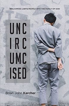 portada Uncircumcised: Welcoming LGBTQ people into the Family of God