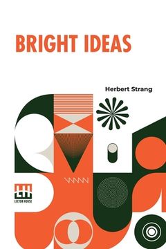 portada Bright Ideas: A Record Of Invention And Misinvention (en Inglés)