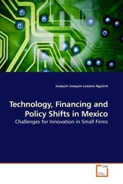 portada Technology, Financing and Policy Shifts in Mexico: Challenges for Innovation in Small Firms
