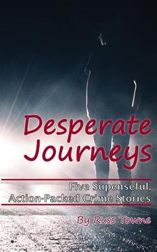 portada Desperate Journeys: Five Suspenseful, Action-Packed Crime Stories (en Inglés)