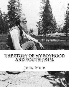 portada The Story of My Boyhood and Youth (1913). By: John Muir: Illustrated (Original Classics) (in English)