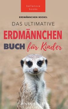 portada Das Ultimative Erdmännchen Buch für Kinder: 101 erstaunliche Fakten über Erdmännchen PLUS Quiz (en Alemán)